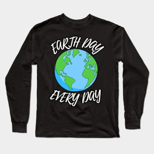 Earth Day Every Day Long Sleeve T-Shirt